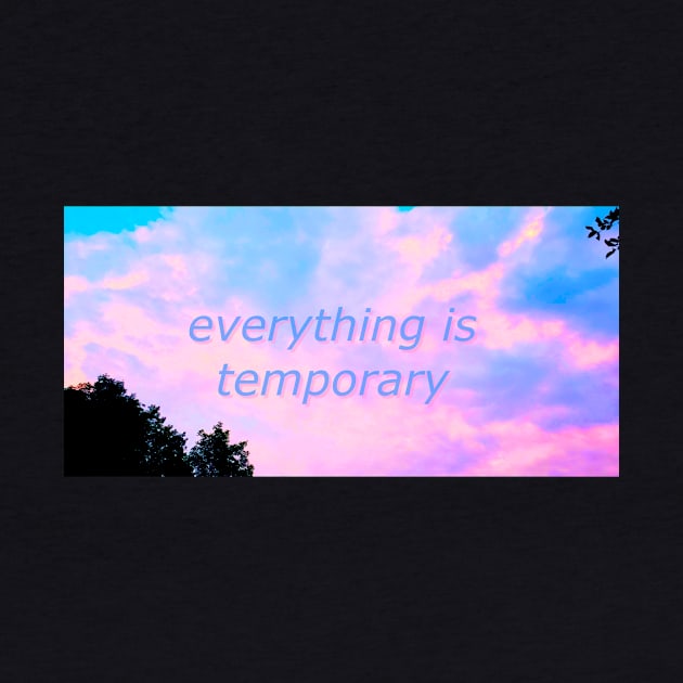 everything is temporary by Doodleblood